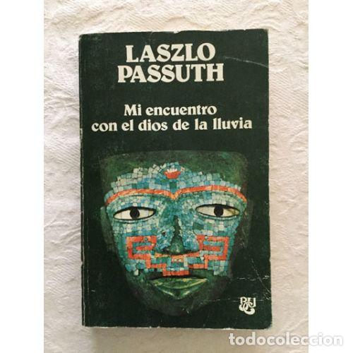 Libros: Mi encuentro con el Dios de la Lluvia - L&aacute;szl&oacute; Passuth - Luis Caralt Editor - Foto 1