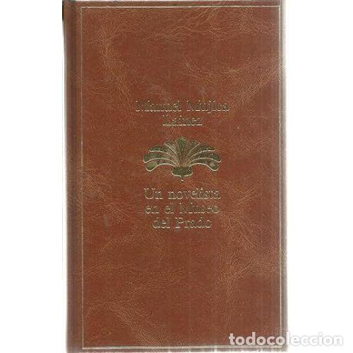 Libros: UN NOVELISTA EN EL MUSEO DE PRADO - MANUEL MUJICA LIANEZ