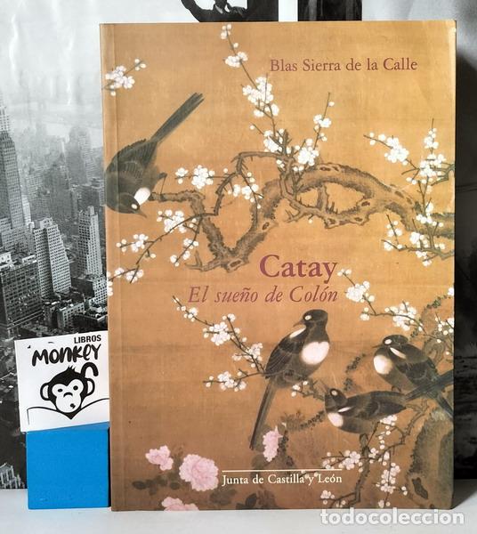 Libros: Catay, el sue&ntilde;o de Col&oacute;n - Blas Sierra de la Calle - Foto 1
