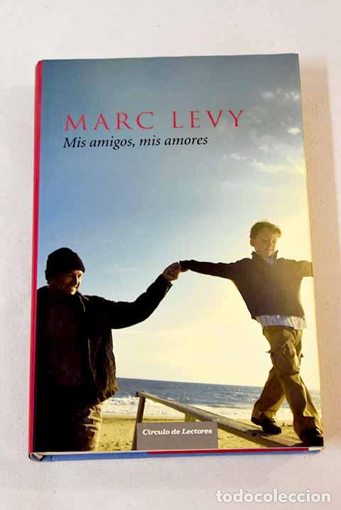 Libros: Mis amigos, mis amores.- L&eacute;vy, Marc - Foto 1