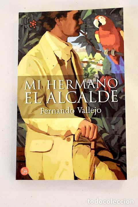 Libros: Mi hermano el alcalde.- Vallejo, Fernando - Foto 1