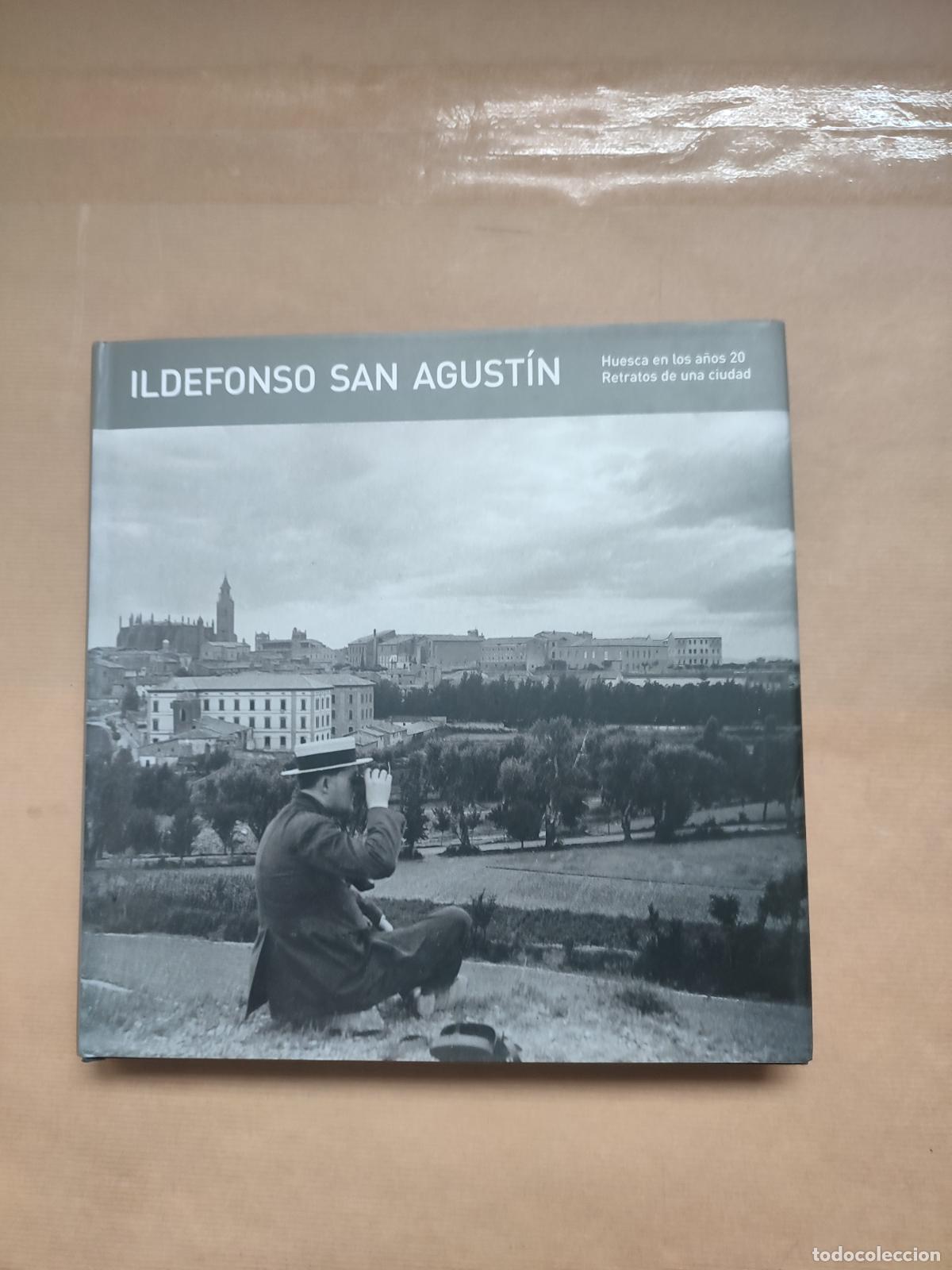 Libros: &rdquo;Huesca en los a&ntilde;os 20, retratos de una ciudad&rdquo; - &rdquo;San Agust&iacute;n, Ildefonso&rdquo;