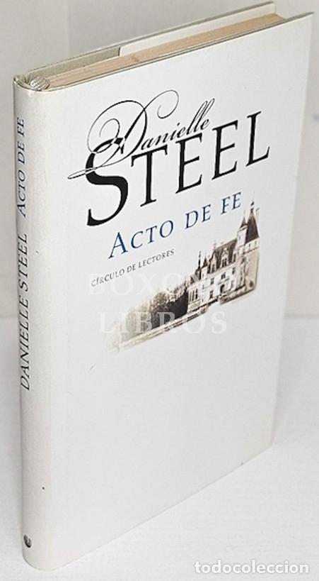 Libros: STEEL, Danielle. Acto de f&eacute;. Traducci&oacute;n de Isabel Merino - Foto 1