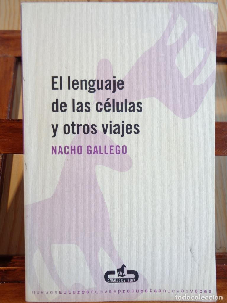 Libros: EL LENGUAJE DE LAS C&Eacute;LULAS Y OTROS VIAJES - NACHO GALLEGO - Foto 1