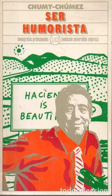 Libros: SER HUMORISTA. - CHUMY CHUMEZ. - Foto 1