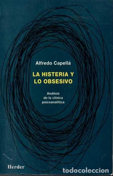 Libri di seconda mano: LA HISTERIA Y LO OBSESIVO. AN&Aacute;LISIS DE LA CL&Iacute;NICA PSICOANAL&Iacute;TICA. - CAPELL&Aacute;, Alfredo.
