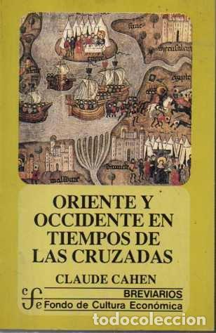 Libros: ORIENTE Y OCCIDENTE EN TIEMPOS DE CRUZADAS. - CAHEN, Claude. - Foto 1