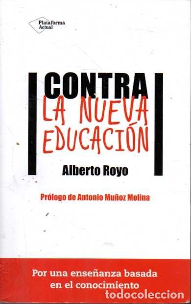 Libros: CONTRA LA NUEVA EDUCACI&Oacute;N. - ROYO, Alberto. - Foto 1