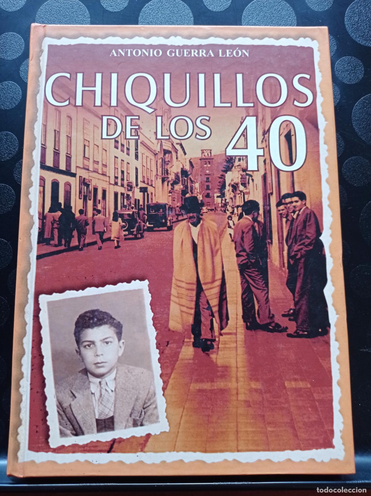 Libros: CHIQUILLOS DE LOS 40, ANTONIO GUERRA LEON. CANARIAS 2001 - Foto 1