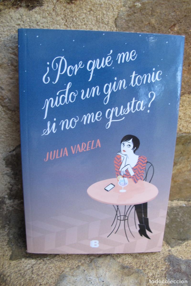 B&uuml;cher: &iquest; POR QUE ME PIDO UN GIN TONIC SI NO ME GUSTA ? JULIA VARELA