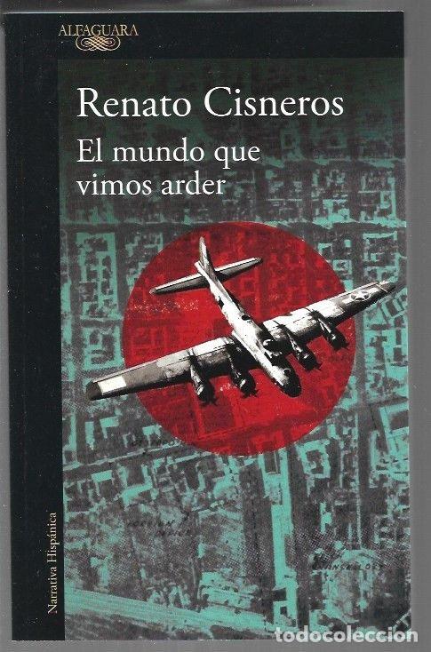 Libros: MUNDO QUE VIMOS ARDER - EL - CISNEROS, RENATO - Foto 1