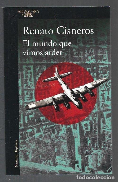 Libros: MUNDO QUE VIMOS ARDER - EL - CISNEROS, RENATO - Foto 1