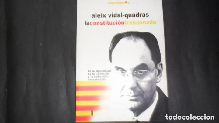 Libros: La constituci&oacute;n traicionada, Aleix Vidal-Quadras, Ed. Libroslibres - Aleix Vidal-Quadras - Foto 1