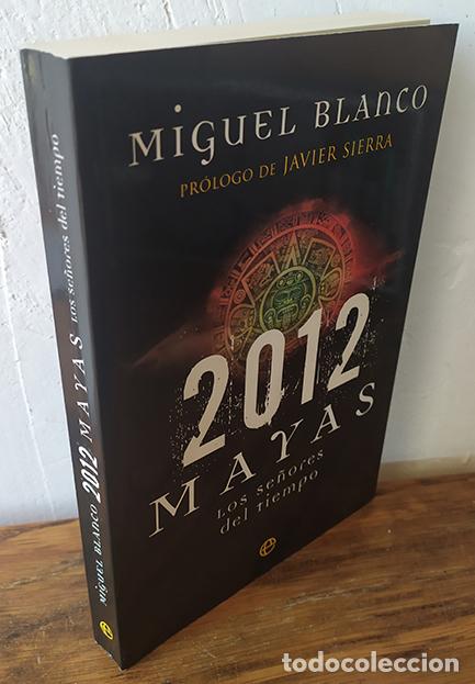 Libros: 2012 MAYAS. Los se&ntilde;ores del tiempo - MIGUEL BLANCO - Foto 1