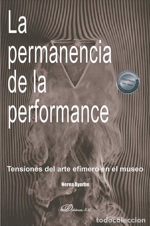Libros: LA PERMANENCIA DE LA PERFORMANCE - AYERBE ELOLA, NEREA - Foto 1