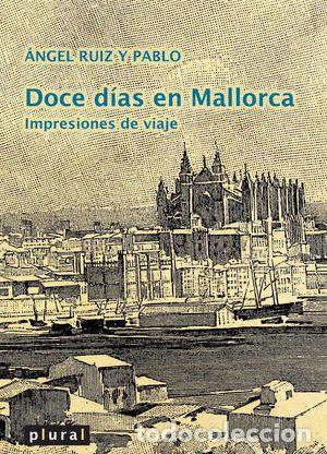 Libros: DOCE DIAS EN MALLORCA - RUIZ Y PABLO, ANGEL - Foto 1