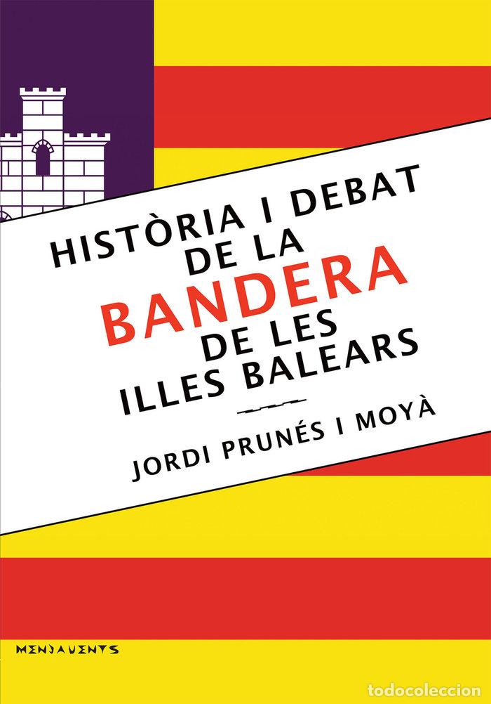 books: HISTORIA I DEBAT DE LA BANDERA DE LES ILLES BALEARS - PRUNES I MOY&middot;, JORDI