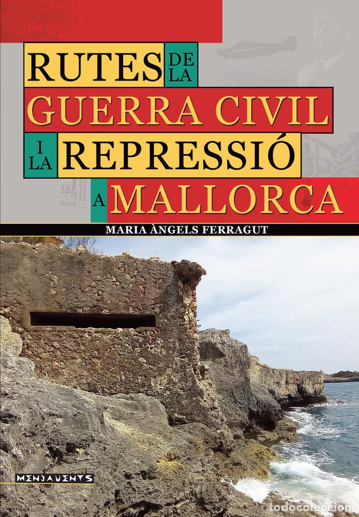 B&uuml;cher: RUTES DE LA GUERRA CIVIL I LA REPRESSIO A MALLORCA - FERRAGUT MU&Ntilde;OZ, MARIA &middot;NGELS