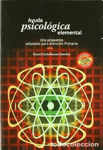 Libros: AYUDA PSICOLOGICA ELEMENTAL (2&ordf; EDICION) - EICHELBAUM SANCHEZ , DANIEL - Foto 1