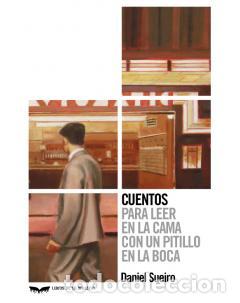 Libros: CUENTOS PARA LEER EN LA CAMA CON UN PITILLO EN LA BOCA - Sueiro, Daniel - Foto 1