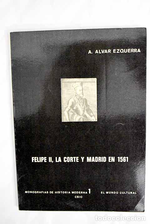 Libros: Felipe II, la Corte y Madrid en 1561.- Alvar Ezquerra, Alfredo - Foto 1
