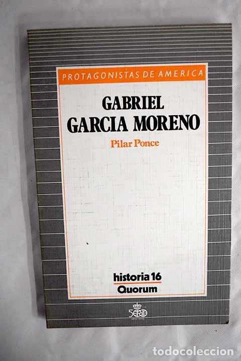 Libros: Gabriel Garc&iacute;a Moreno.- Ponce, Pilar - Foto 1