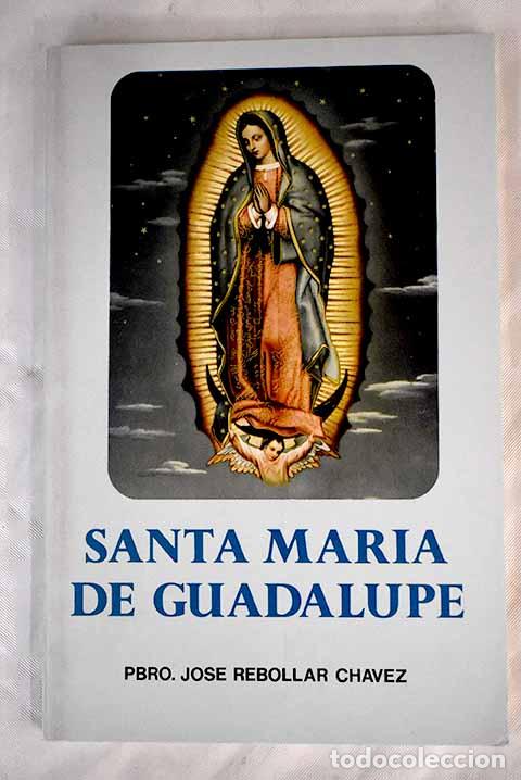 Libros: Santa Mar&iacute;a de Guadalupe.- Rebollar Ch&aacute;vez, Jos&eacute; - Foto 1