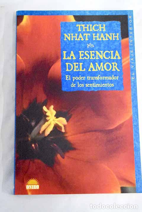Libros: La esencia del amor: el poder transformador de los sentimientos.- Nhat Hanh, Thich - Foto 1