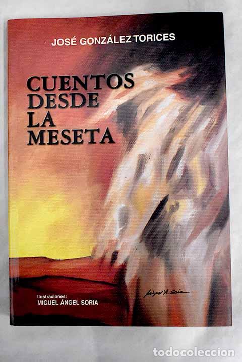 Libros: Cuentos desde la meseta.- Gonz&aacute;lez Torices, Jos&eacute; - Foto 1