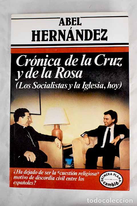Libros: Cr&oacute;nica de la cruz y de la rosa.- Hern&aacute;ndez, Abel - Foto 1