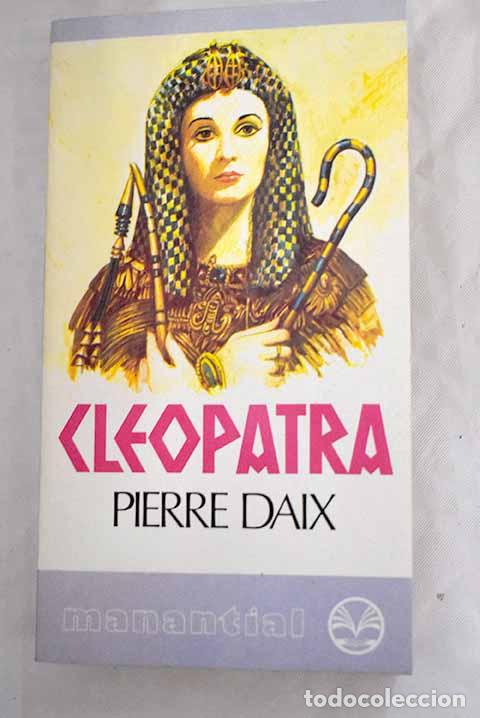 Libros: Cleopatra: Daix, Pierre.- Daix, Pierre - Foto 1
