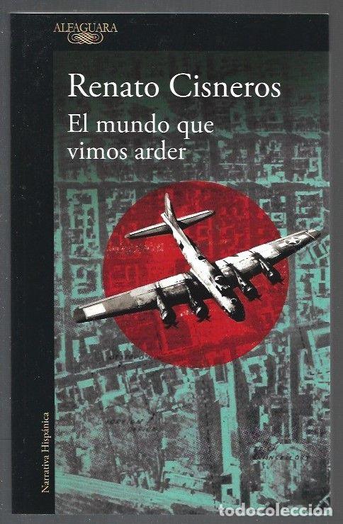 Libros: MUNDO QUE VIMOS ARDER - EL - CISNEROS, RENATO - Foto 1