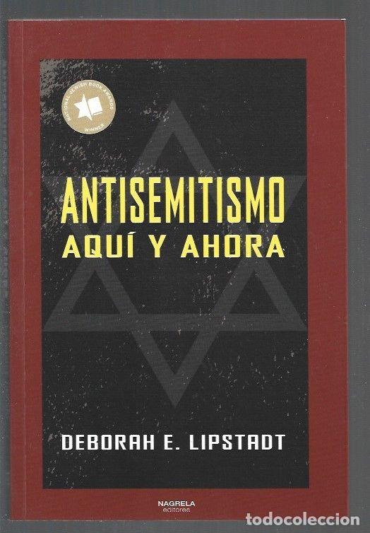 Libros: ANTISEMITISMO AQUI Y AHORA - LIPSTADT, DEBORAH E. - Foto 1