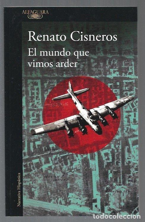 Libros: MUNDO QUE VIMOS ARDER - EL - CISNEROS, RENATO - Foto 1