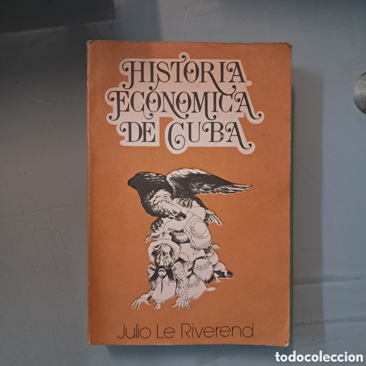 B&uuml;cher: Julio Le Riverend, Historia Econ&oacute;mica de Cuba
