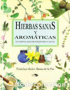 Libros: Hierbas Sanas y Arom&aacute;ticas - Francisco Javier Alonso De La Paz - Foto 1