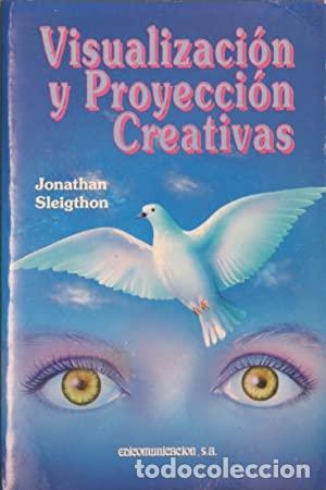 Libros: Visualizaci&oacute;n y Proyecci&oacute;n Creativas - Jonathan Sleigthon - Foto 1