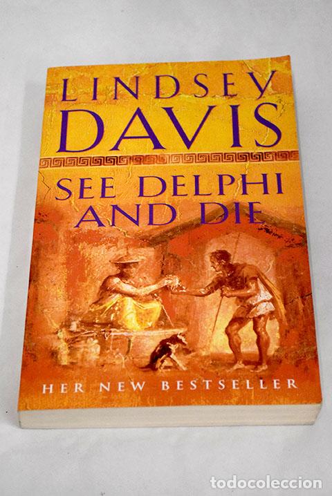 Libros: See Delphi and die: Davis, Lindsey.- Davis, Lindsey - Foto 1