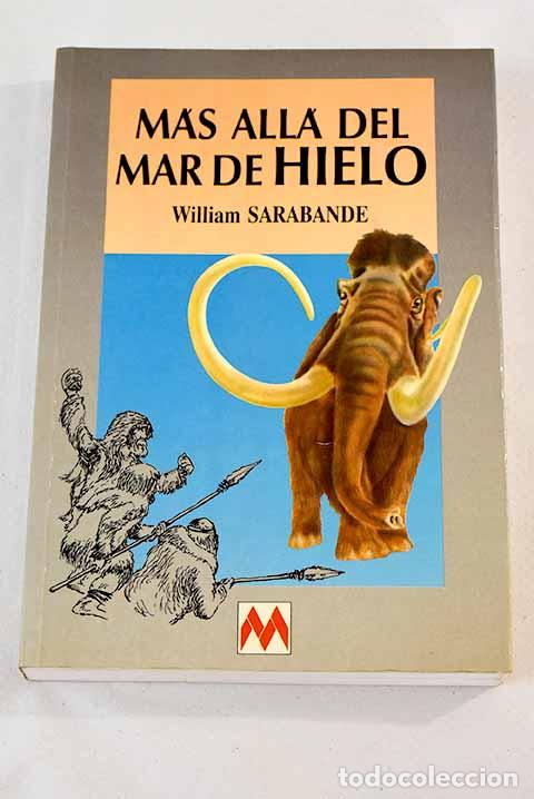 Libros: M&aacute;s all&aacute; del mar de hielo.- Sarabande, William - Foto 1