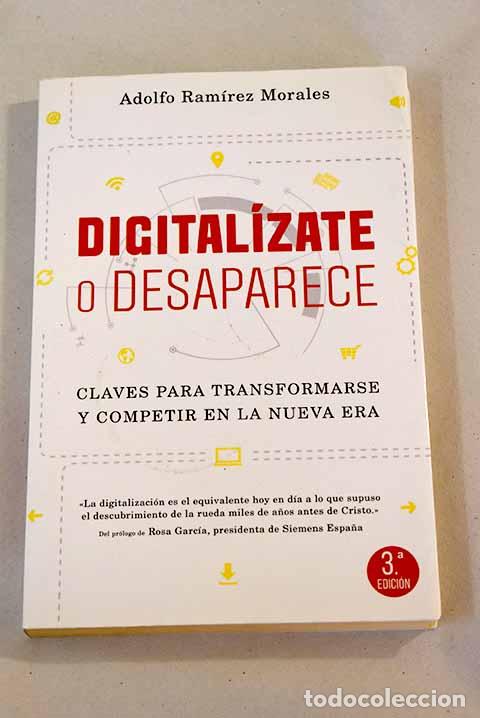 Libros: Digital&iacute;zate o desaparece: claves para transformarse y competir en la nueva era - Foto 1