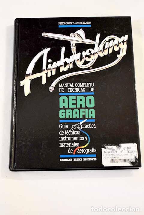 Libros: Manual completo de t&eacute;cnicas de aerograf&iacute;a.- Owen, Peter - Foto 1