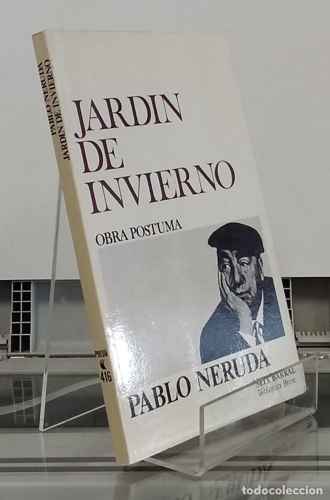 Libros: Jard&iacute;n de invierno. Obra p&oacute;stuma - Pablo Neruda - Foto 1