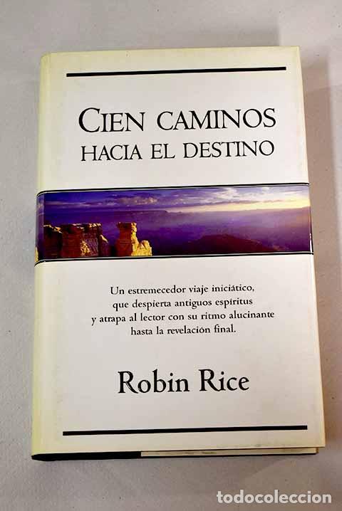 Libros: Cien caminos hacia el destino.- Rice, Robin - Foto 1