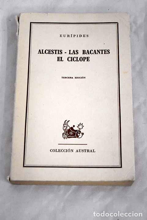 Libros: Alcestis ; Las bacantes ; El c&iacute;clope.- Eur&iacute;pides - Foto 1