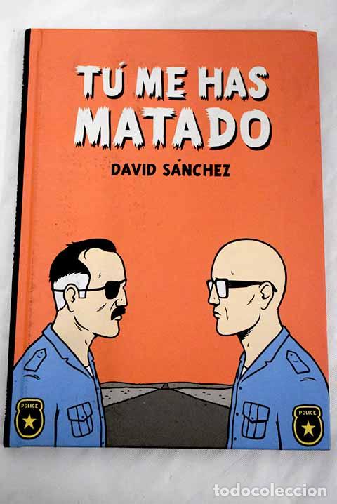 Libros: T&uacute; me has matado: S&aacute;nchez, David.- S&aacute;nchez, David - Foto 1