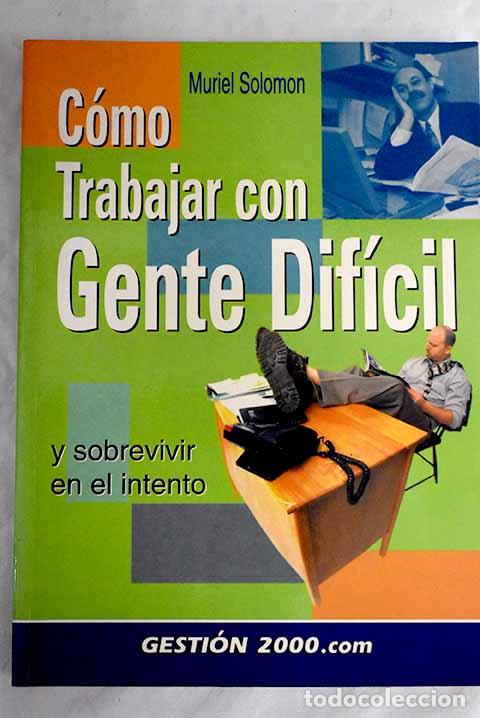 Libri di seconda mano: C&oacute;mo trabajar con gente dif&iacute;cil.- Solomon, Muriel