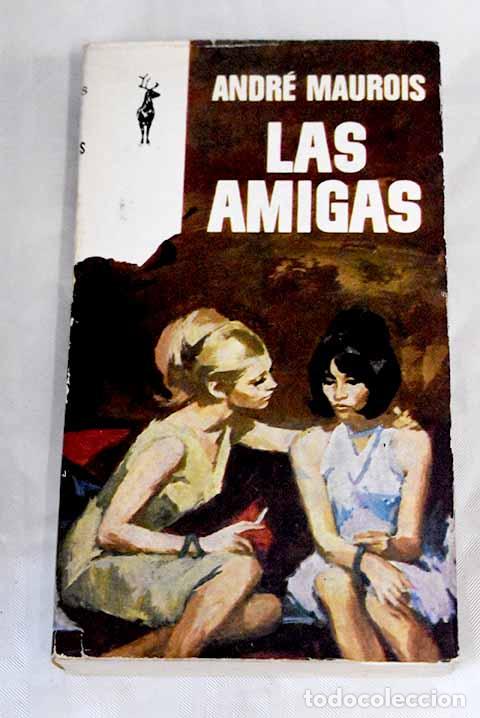 Libros: Las amigas: Maurois, Andr&eacute;.- Maurois, Andr&eacute; - Foto 1