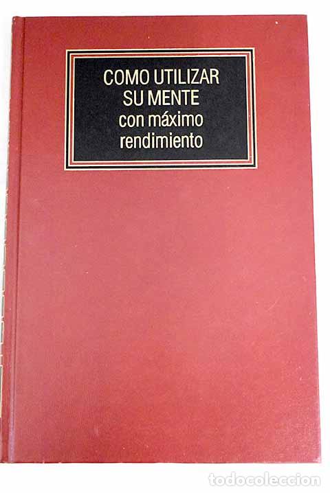 Libros: C&oacute;mo utilizar su mente con m&aacute;ximo rendimiento - Foto 1