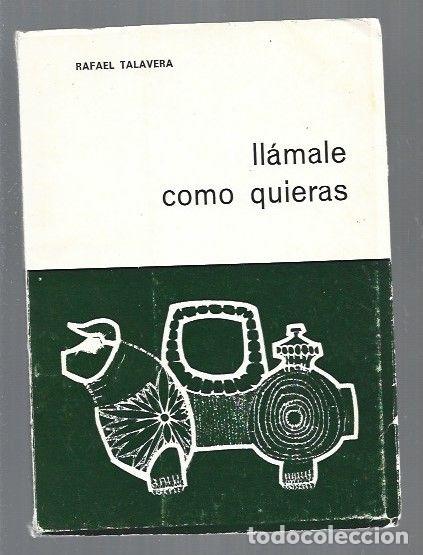 Libros: LLAMALE COMO QUIERAS - TALAVERA, RAFAEL - Foto 1