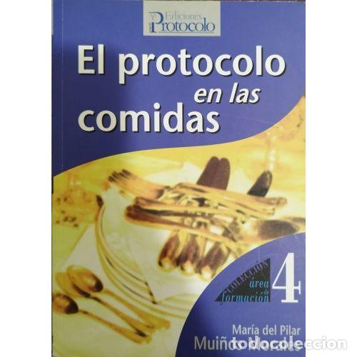 Libros: El Protocolo en las Comidas - Mui&ntilde;os Morales, M. Pilar - Ediciones Protocolo - 2004, 1&ordf; ed. - &Aacute;rea, - Foto 1